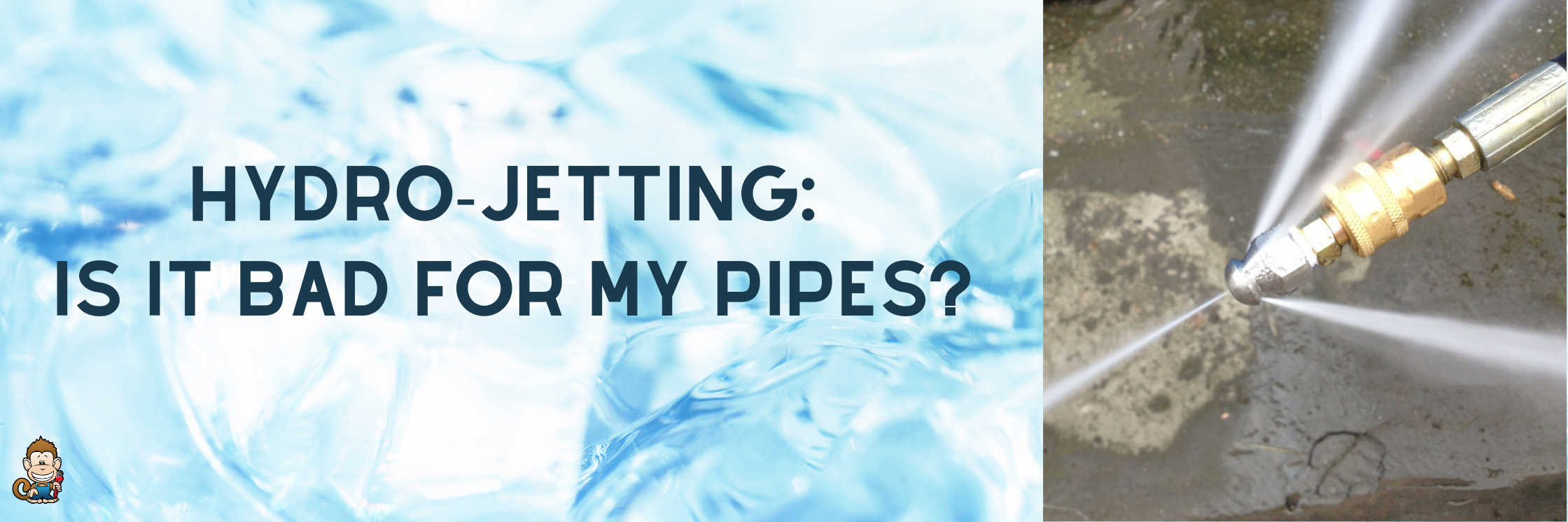 Hydro-Jetting: Is It Bad For My Pipes?