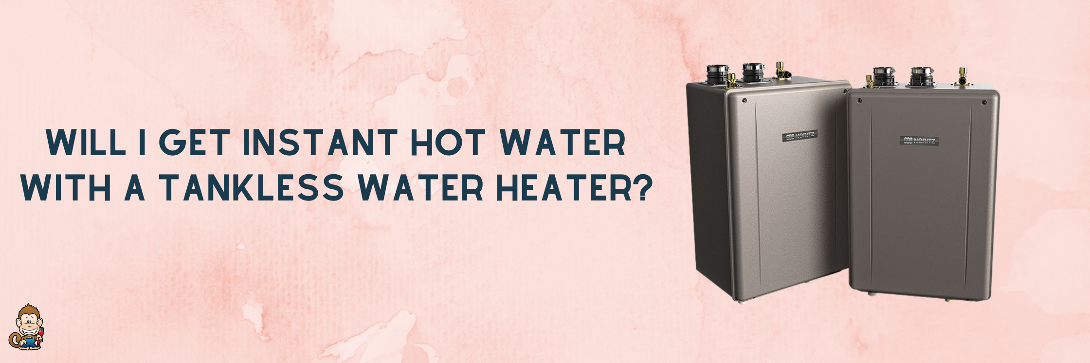 Will I Get Instant Hot Water with a Tankless Water Heater?