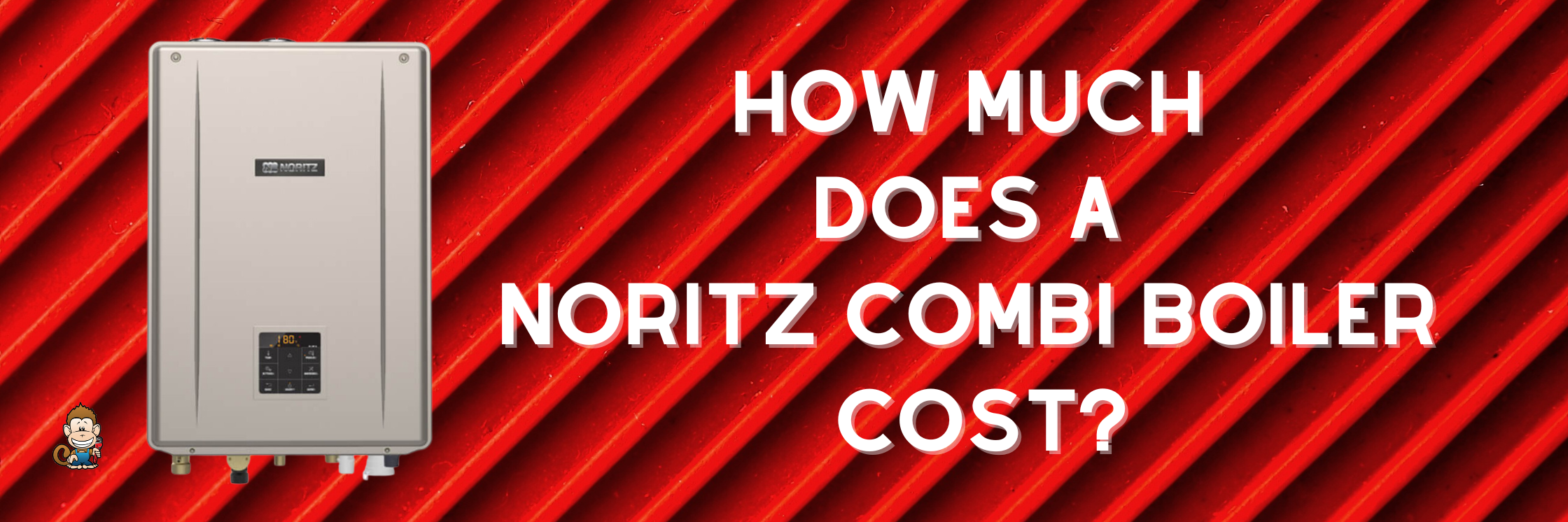 How Much Does a Noritz Combi Boiler Cost?