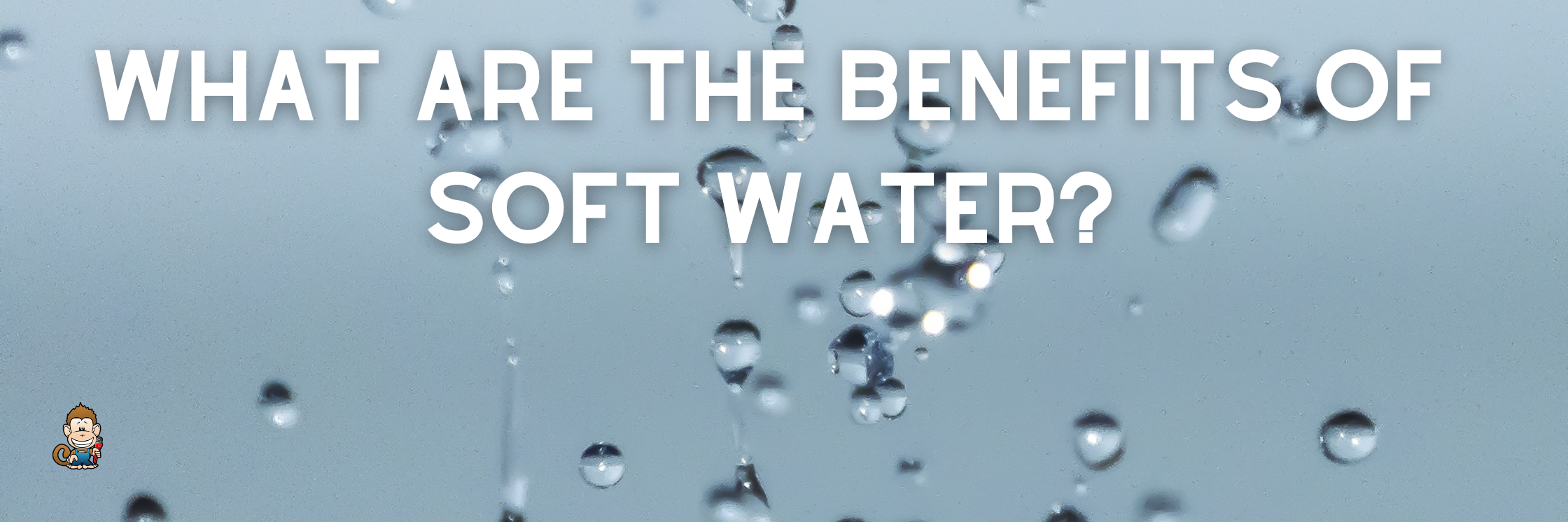 What Are The Benefits of Soft Water?