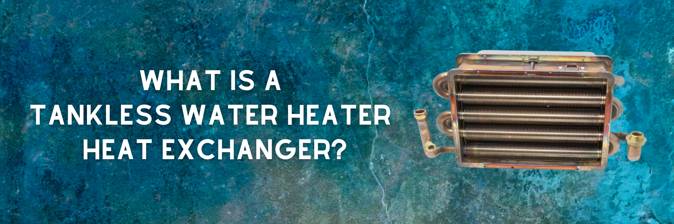 What is a Tankless Water Heater Heat Exchanger?